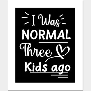 I Was Normal Three Kids Ago Shirt Funny New Mom Shirts Gift Posters and Art